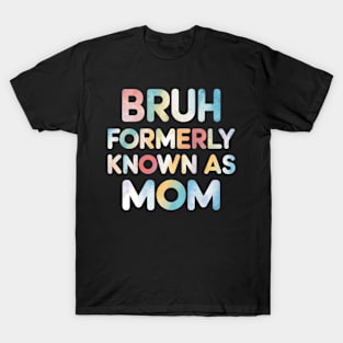 Bruh Formerly Known As Mom Mother'S Day T-Shirt